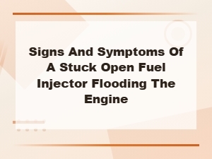 Stuck Open Fuel Injector Symptoms: How a Flooding Injector Damages Your Engine