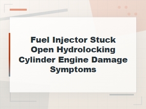 Symptoms of a Stuck Open Fuel Injector Causing Hydrolock and Engine Damage